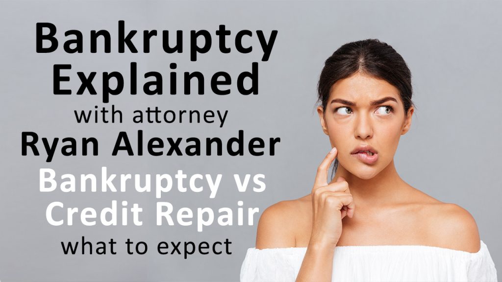 Bankruptcy Explained - Credit Repair vs Bankruptcy Las Vegas Personal Injury Attorney - Ryan Alexander-